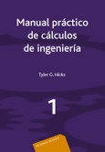 Manual práctico de cálculos de Ingeniería. Vol. 1 .