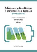 Aplicaciones medioambientales y energéticas de la tecnología electroquímica Aplicaciones medioambientales y energéticas de la tecnología electroquímica