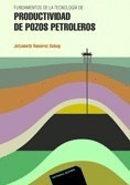 Fundamentos de la tecnologia de productividad de pozos petroleros