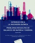 Introducción a la Ingeniería Química: Problemas resueltos de balances de materia y energía . 2 ed.