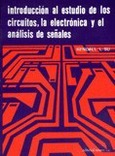 Introduccion al estudio de los circuitos, la electronica y el analisis de señales