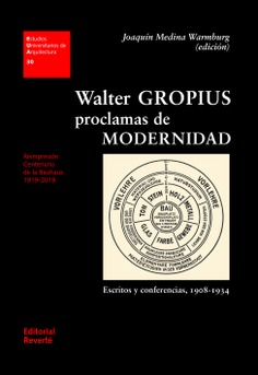 EUA 30 · Walter Gropius, proclamas de modernidad EUA 30 · Walter Gropius, proclamas de modernidad