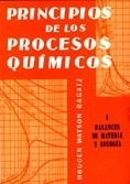 Volumen 1. Principios de los procesos químicos. Balances de materia y energia