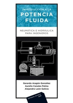 Introducción a la potencia fluida. Neumática e hidráulica para ingenieros