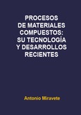 Procesos de materiales compuestos: su tecnología y desarrollos recientes