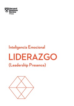 Liderazgo. Serie Inteligencia Emocional HBR Liderazgo. Serie Inteligencia Emocional HBR